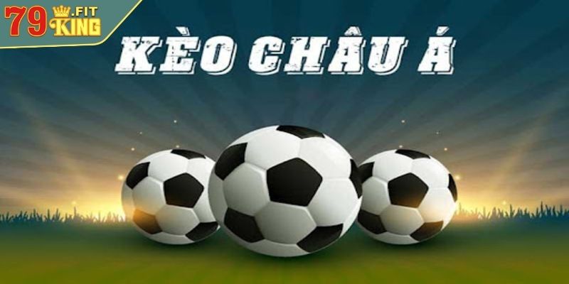 Kèo Châu Á 79KING - Cách Đọc Và Chiến Lược Cá Cược Hiệu Quả 4 Xem xét lịch sử đối đầu