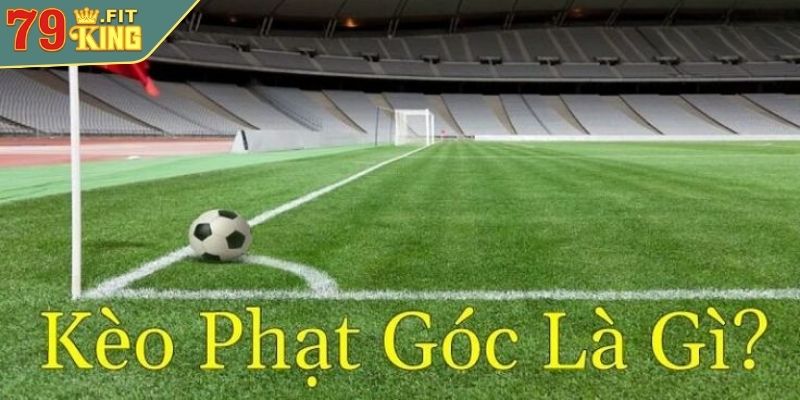 Kèo phạt góc là gì?